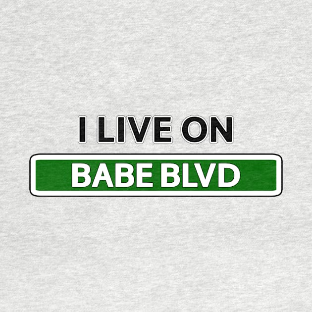 I live on Babe Blvd by Mookle